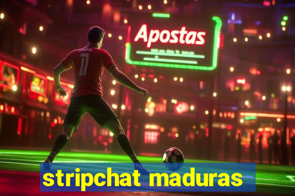 stripchat maduras